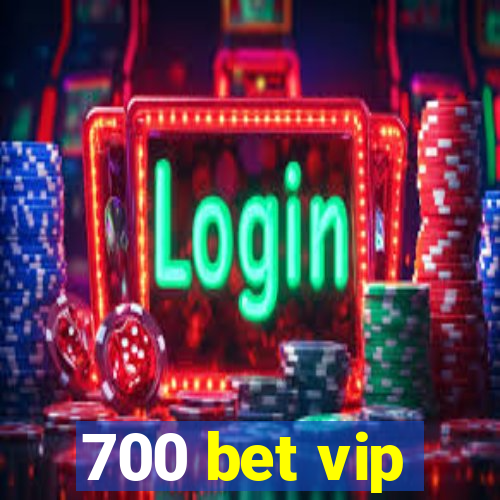 700 bet vip